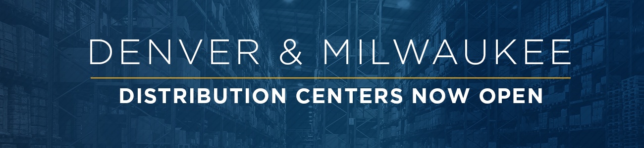 New Distribution Centers Opened in Denver & Milwaukee